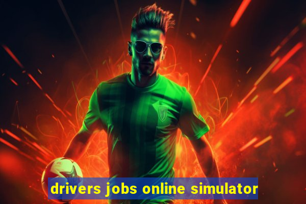 drivers jobs online simulator